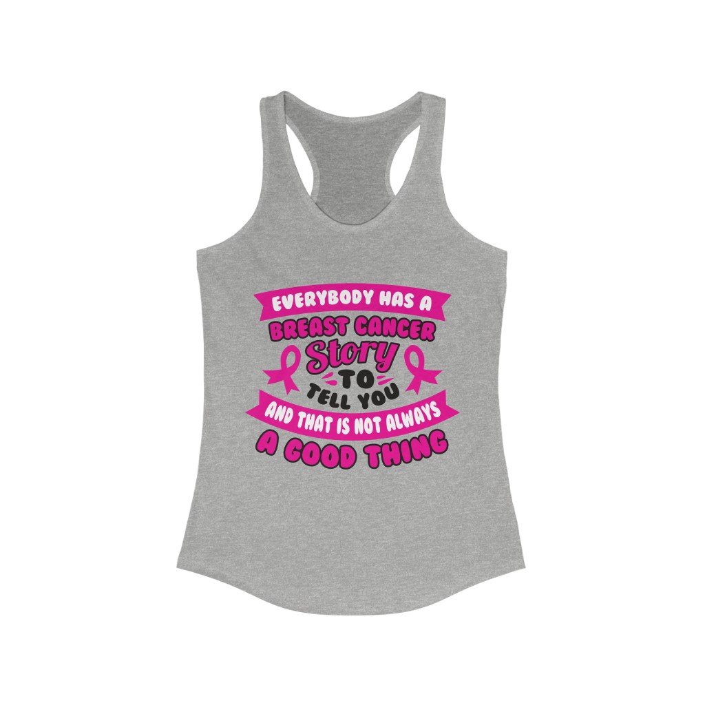 A stylish racerback tank top featuring the phrase 'Everyone has a Breast Cancer Story', made from soft cotton and polyester blend.