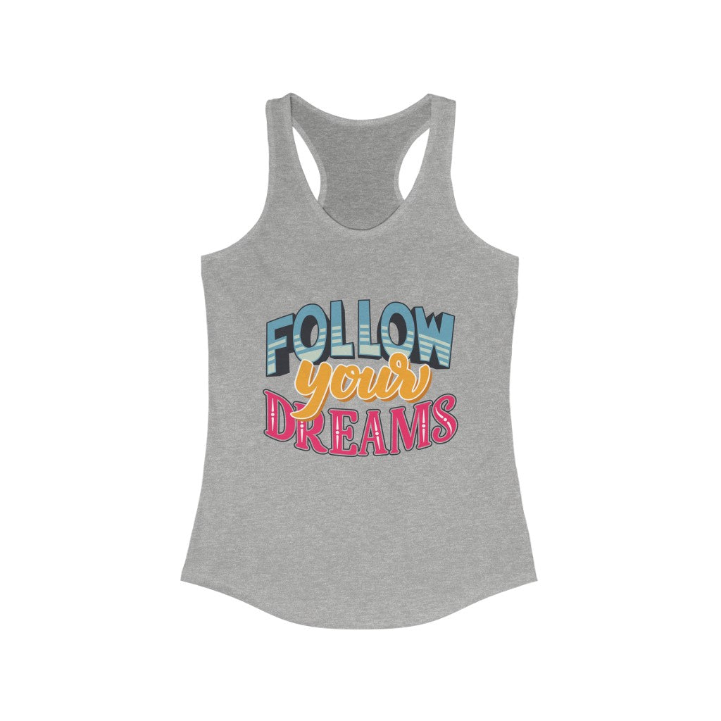 Follow Your Dream Racerback Tank Top in various colors, showcasing its slim fit and soft fabric blend.