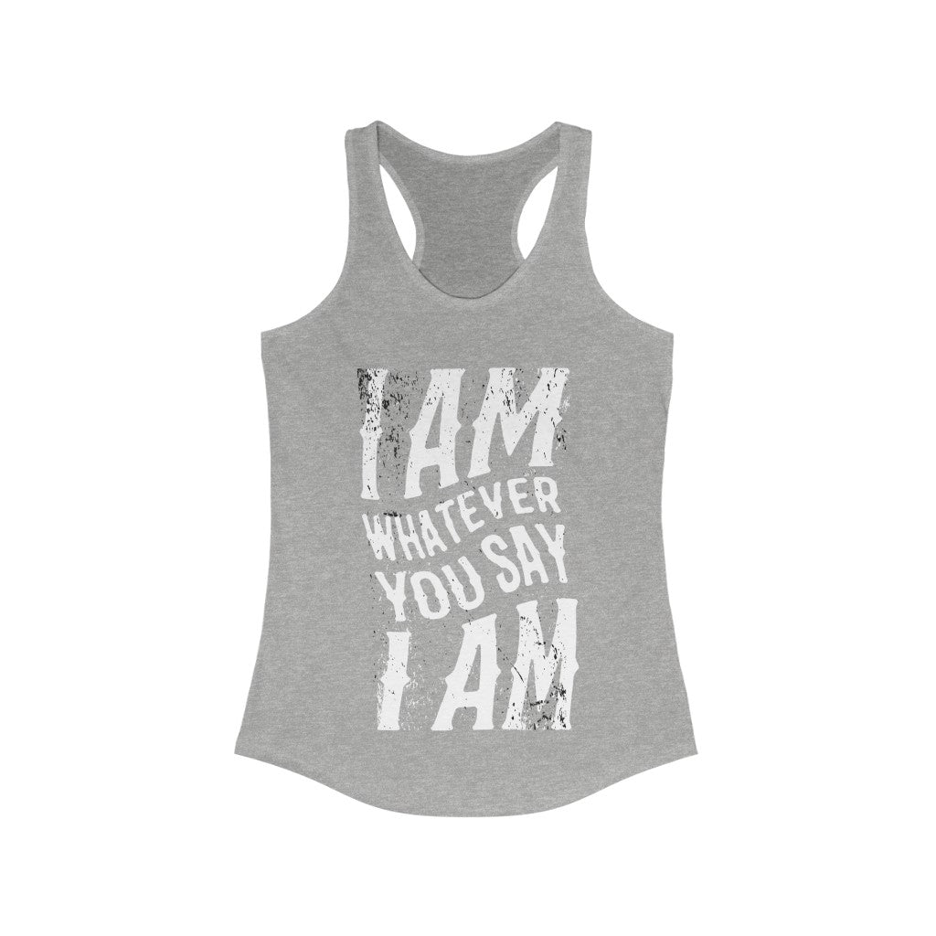 I am Whatever You Say I am Racerback Tank Top in a slim fit, made from soft cotton and polyester blend, perfect for casual wear.