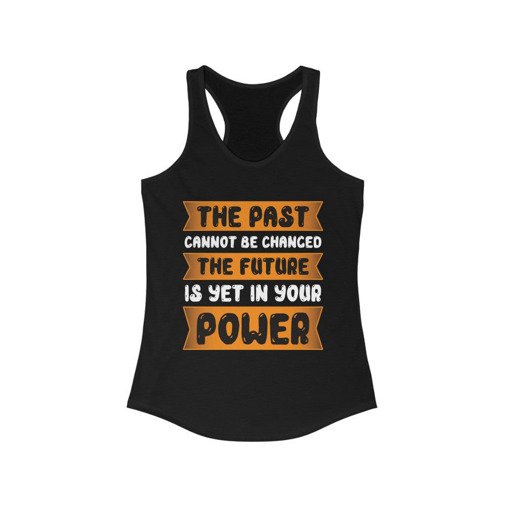 A stylish racerback tank top featuring the phrase 'The Past Cannot Be Changed' in a slim fit design, made from soft cotton and polyester blend.