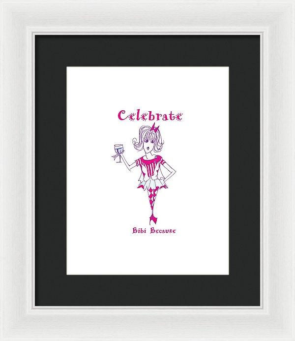 Celebrate Bibi Because framed print with museum-quality frame, vibrant colors, and ready-to-hang features.