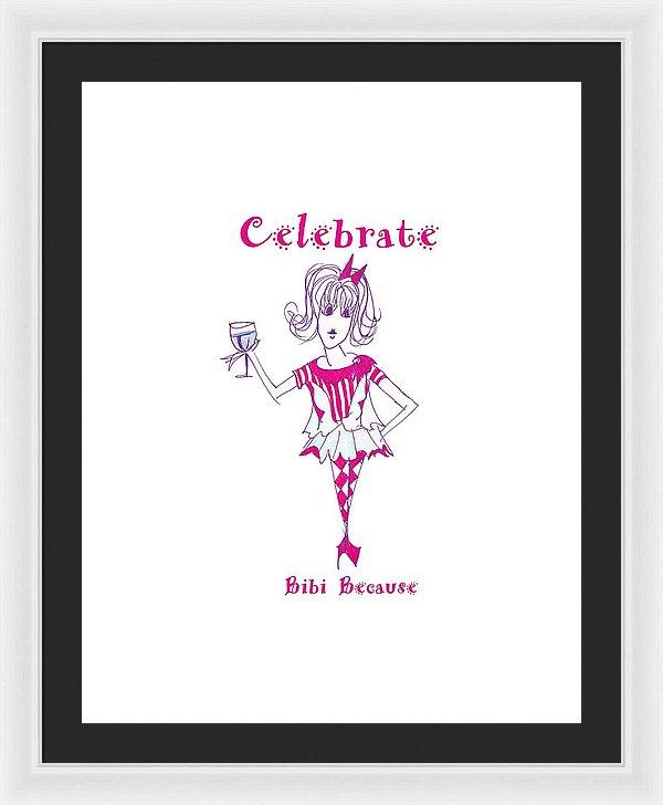 Celebrate Bibi Because framed print with museum-quality frame, vibrant colors, and ready-to-hang features.