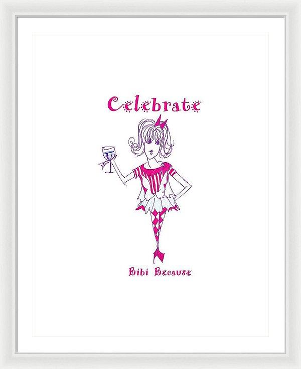 Celebrate Bibi Because framed print with museum-quality frame, vibrant colors, and ready-to-hang features.