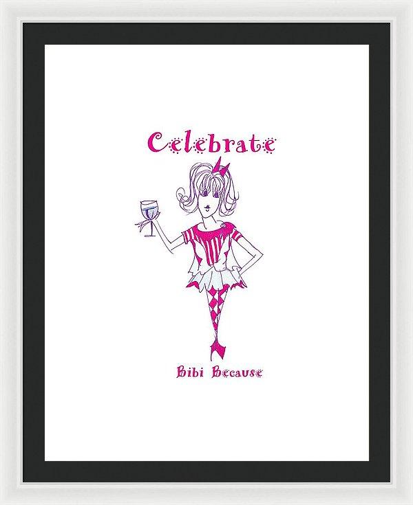 Celebrate Bibi Because framed print with museum-quality frame, vibrant colors, and ready-to-hang features.