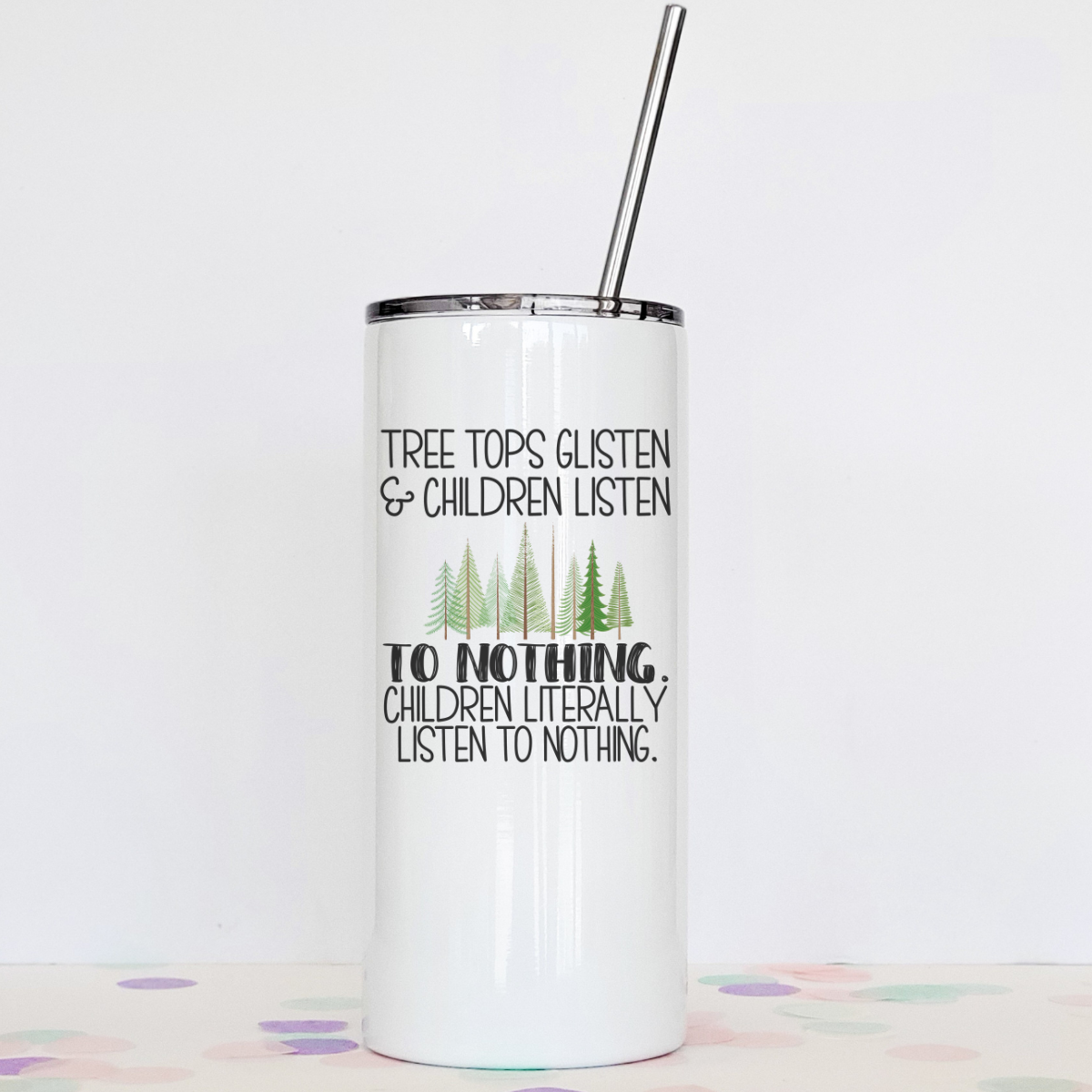 Children Listen To Nothing tumbler with clear slider lid and stainless steel straw, designed for hot and cold beverages.