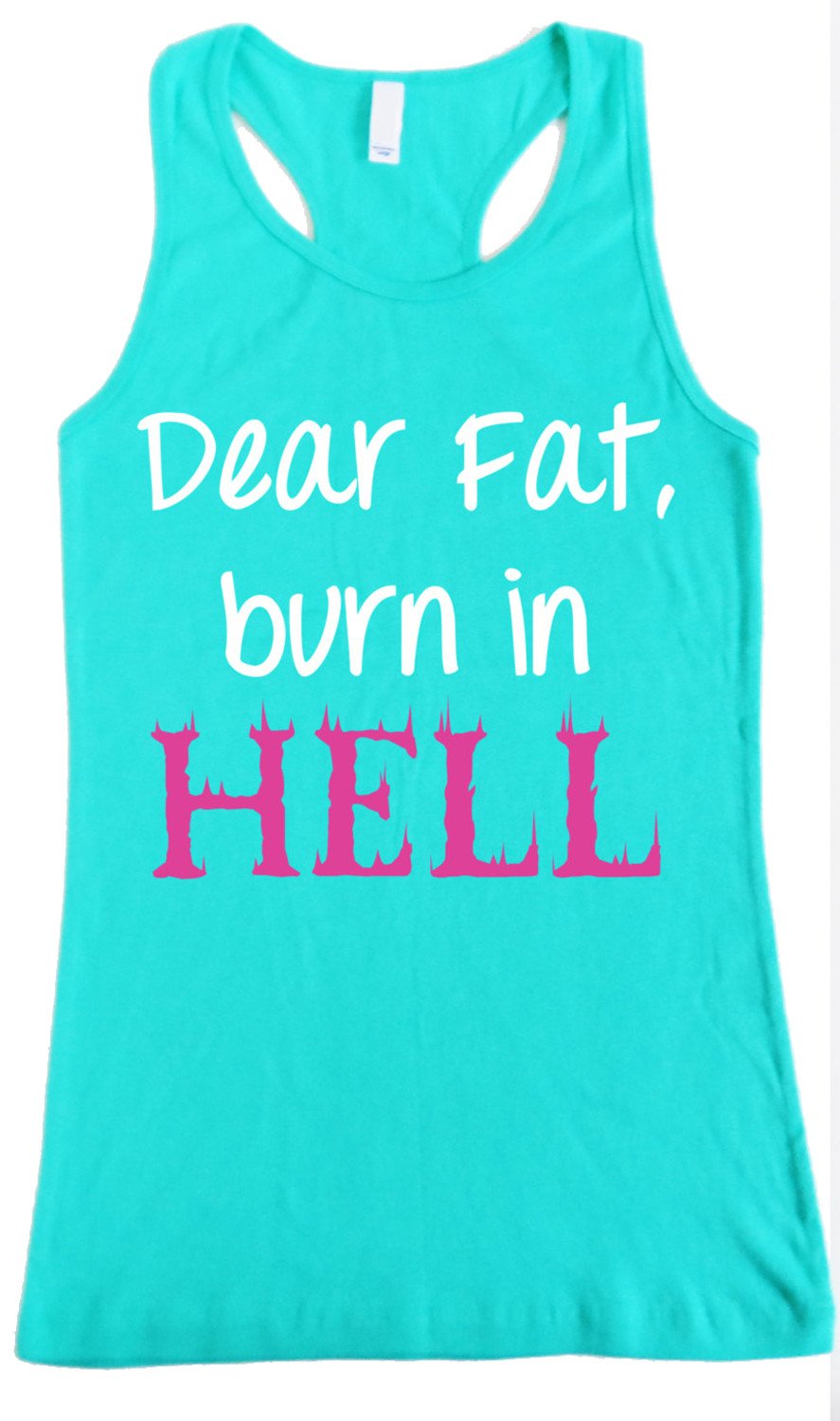 Teal sheer racerback workout tank top with 'Dear Fat, Burn in Hell' slogan for women, showcasing a relaxed fit and soft fabric.