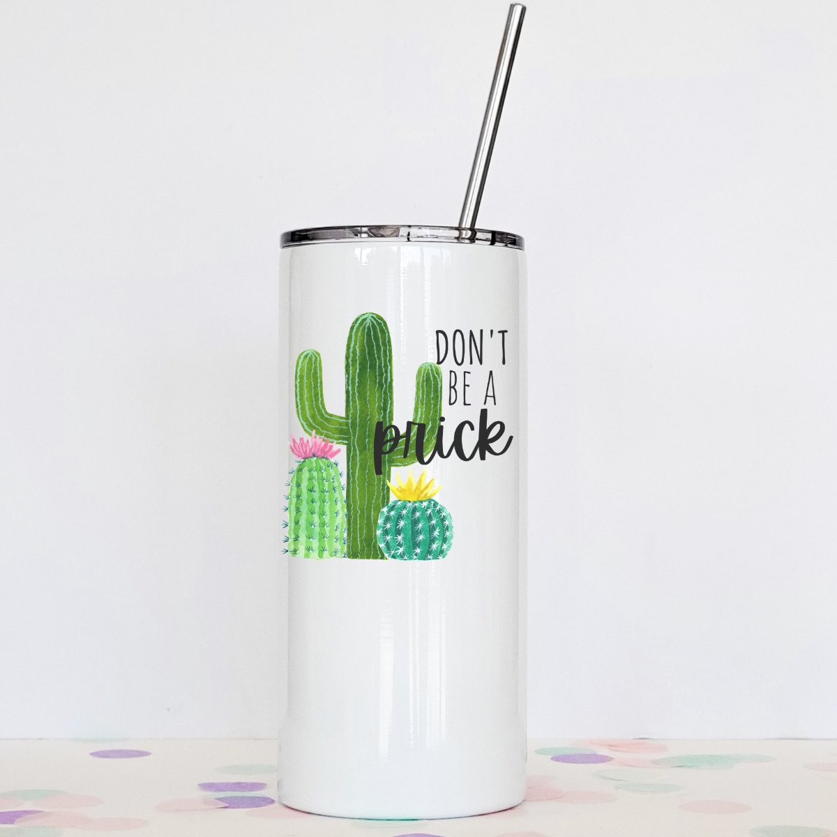 Don't Be A Prick Tumbler featuring a humorous design, clear slider lid, and stainless steel straw, perfect for hot or cold beverages.