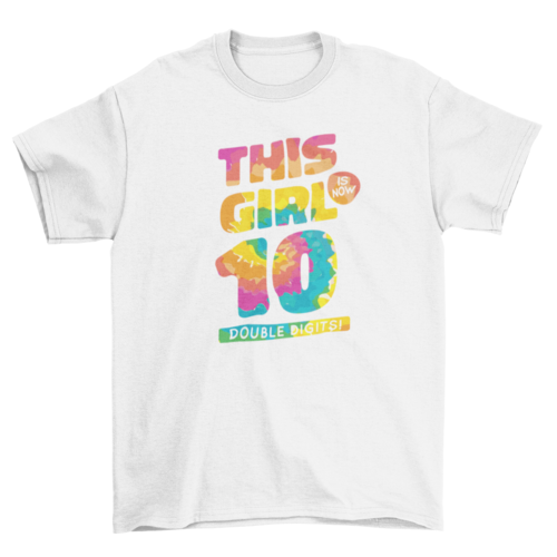 A vibrant t-shirt featuring tie-dye lettering that reads 'This girl is now 10, double digits!' perfect for birthday celebrations.