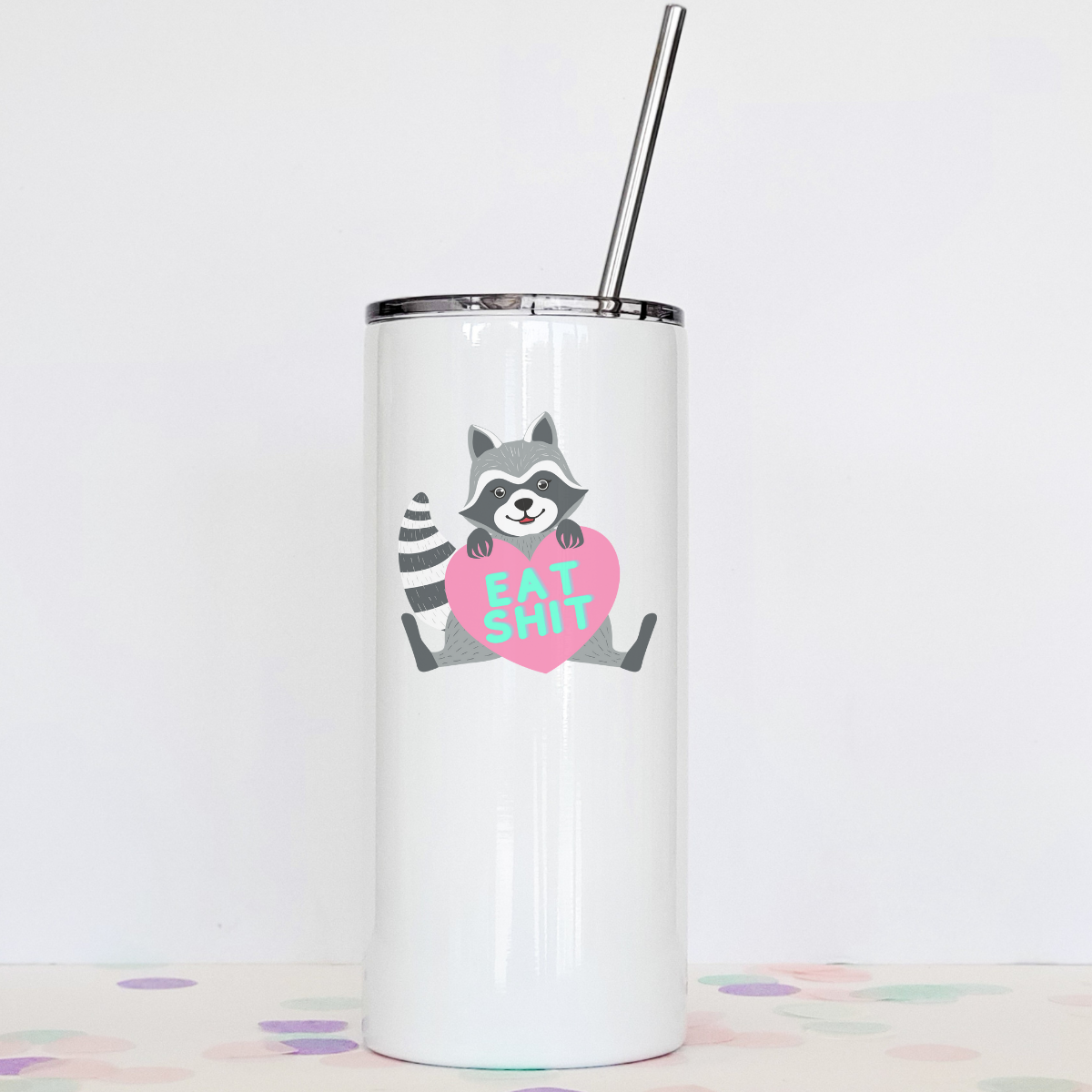 Eat Shit Tumbler featuring a clear slider lid and stainless steel straw, designed for hot and cold beverages.