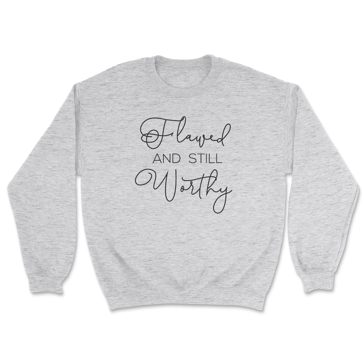 Flawed and Still Worthy Sweatshirt featuring a bold design, unisex fit, and soft fabric, perfect for casual wear.