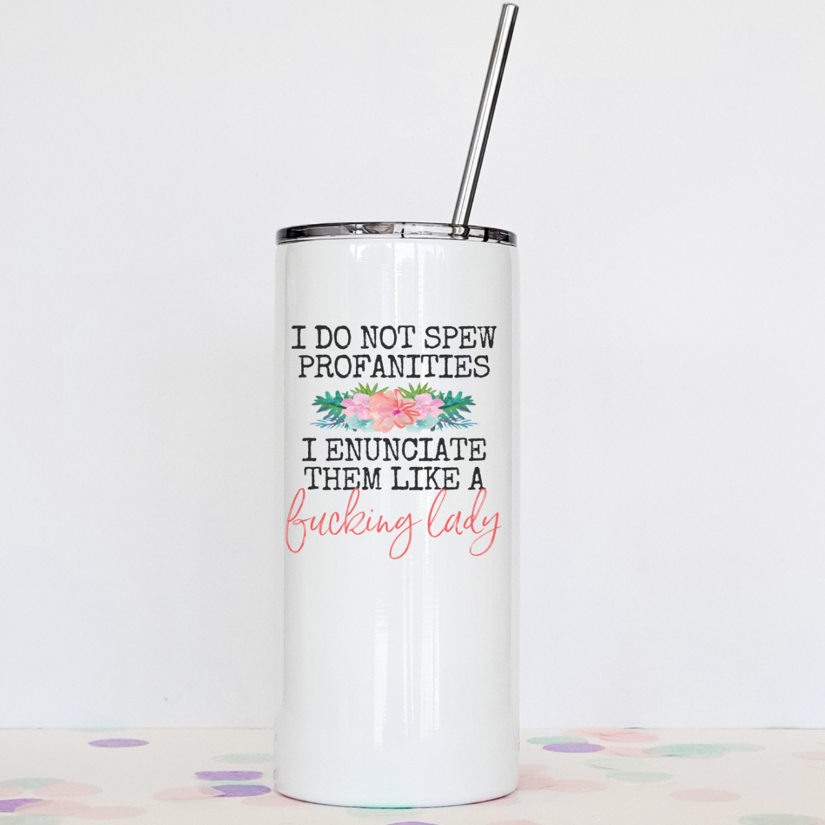 Stylish stainless steel tumbler with humorous text 'I Don't Spew Profanities', featuring a clear slider lid and stainless steel straw.