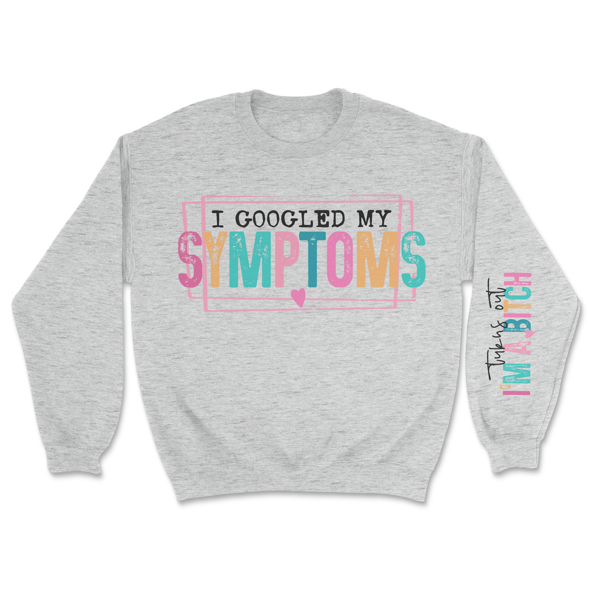 I Googled My Symptoms Sweatshirt featuring a humorous design, made in the USA, with a unisex fit and soft fabric.