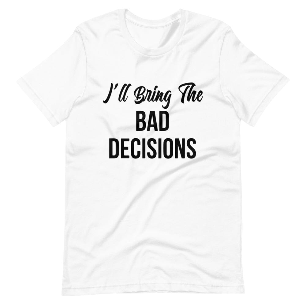 Couples tee featuring the phrase 'I'll Bring The Bad Decisions', showcasing a soft and lightweight fabric in various colors.