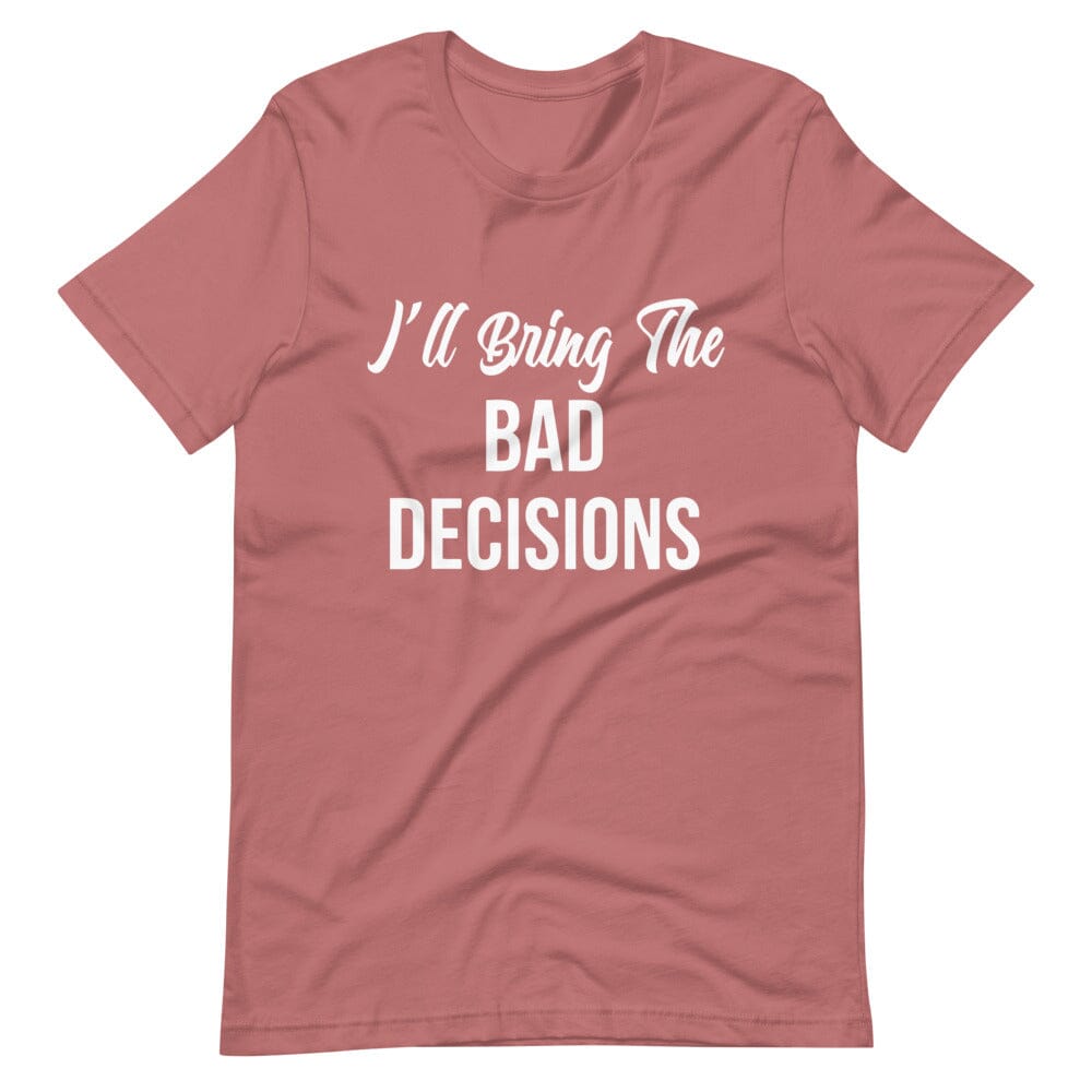 Couples tee featuring the phrase 'I'll Bring The Bad Decisions', showcasing a soft and lightweight fabric in various colors.