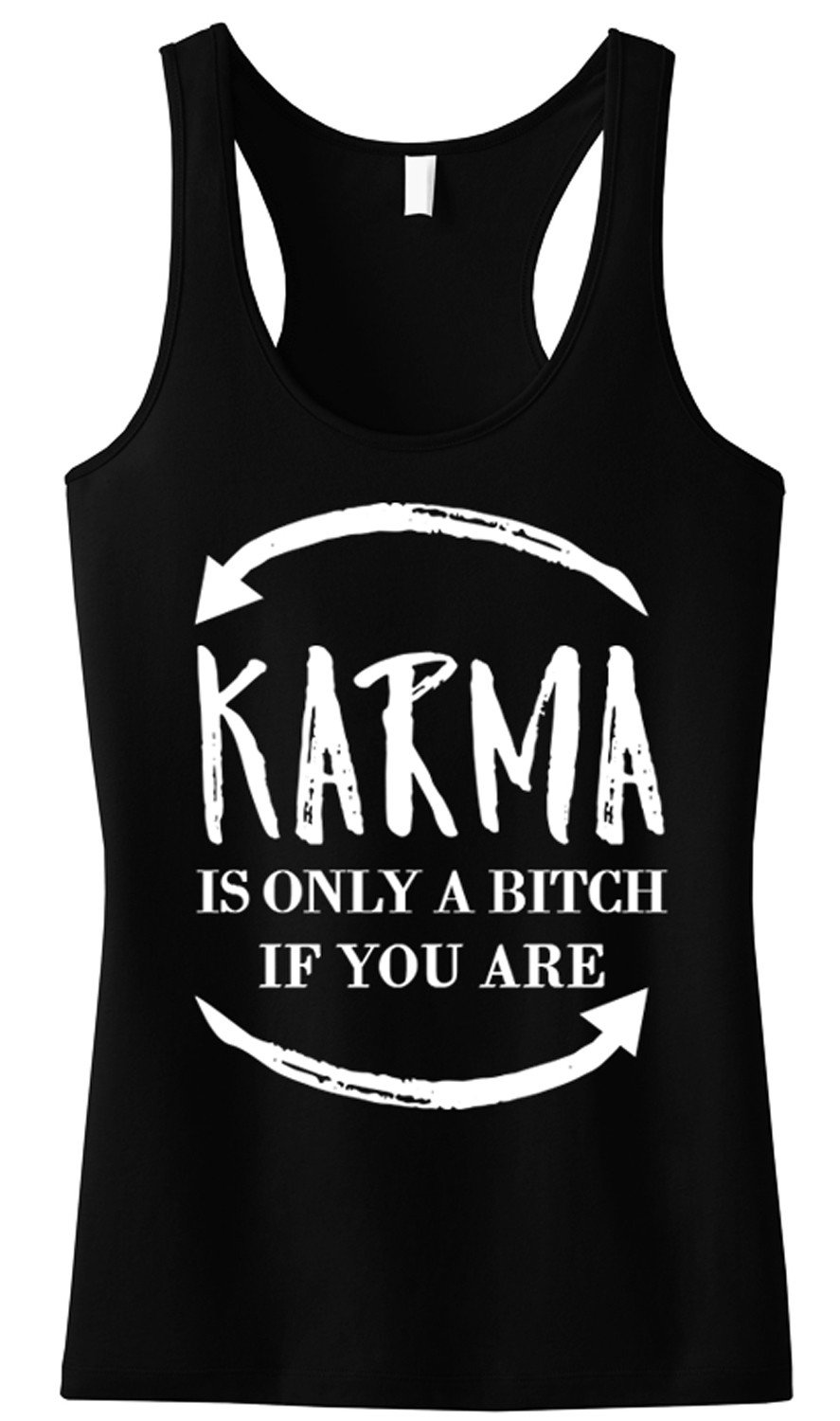 Black racerback tank top with white print saying 'KARMA is only a B*tch if you are', showcasing its relaxed fit and soft fabric.