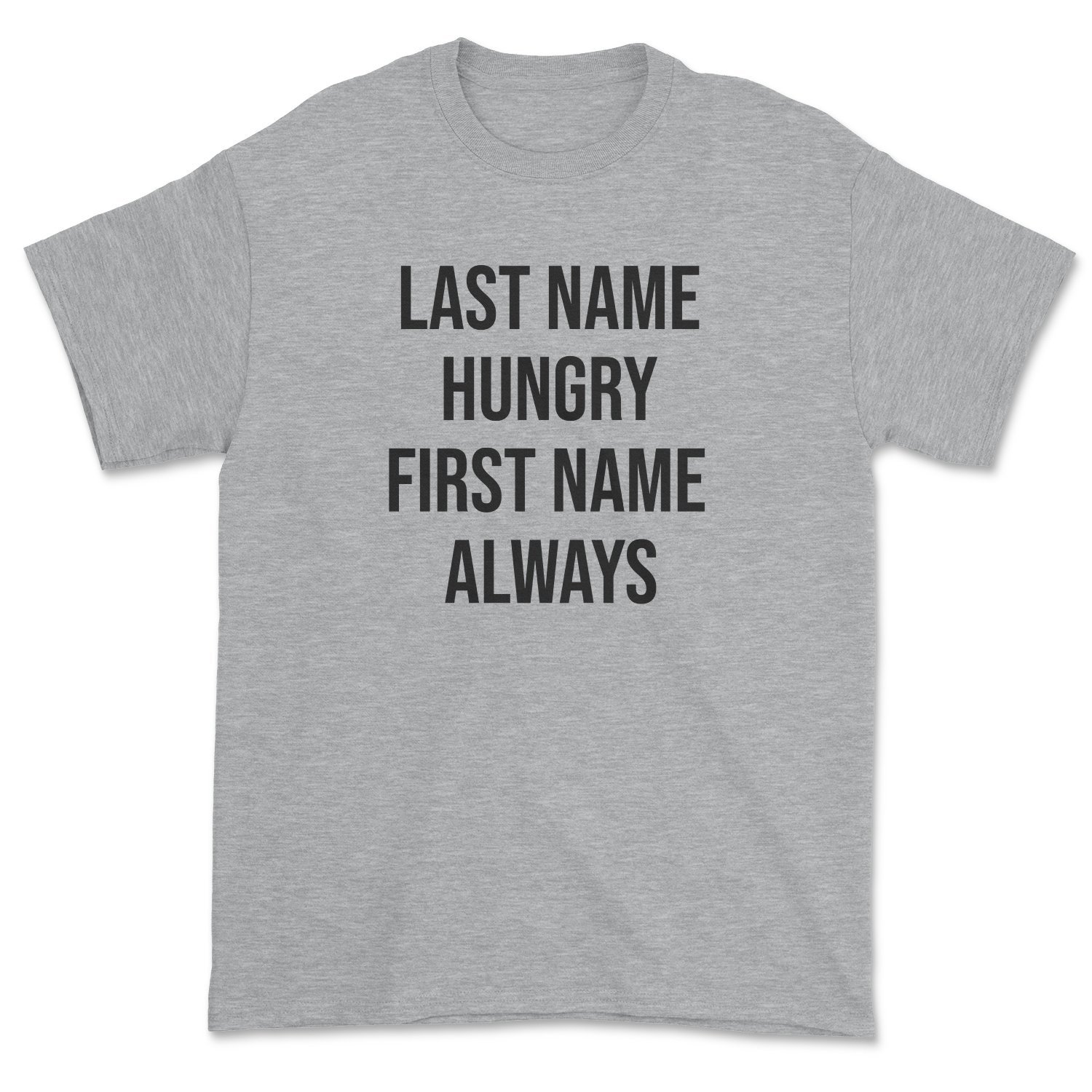 A stylish Last Name Hungry Tee featuring a humorous phrase, designed for unisex fit and comfort, printed in the USA.