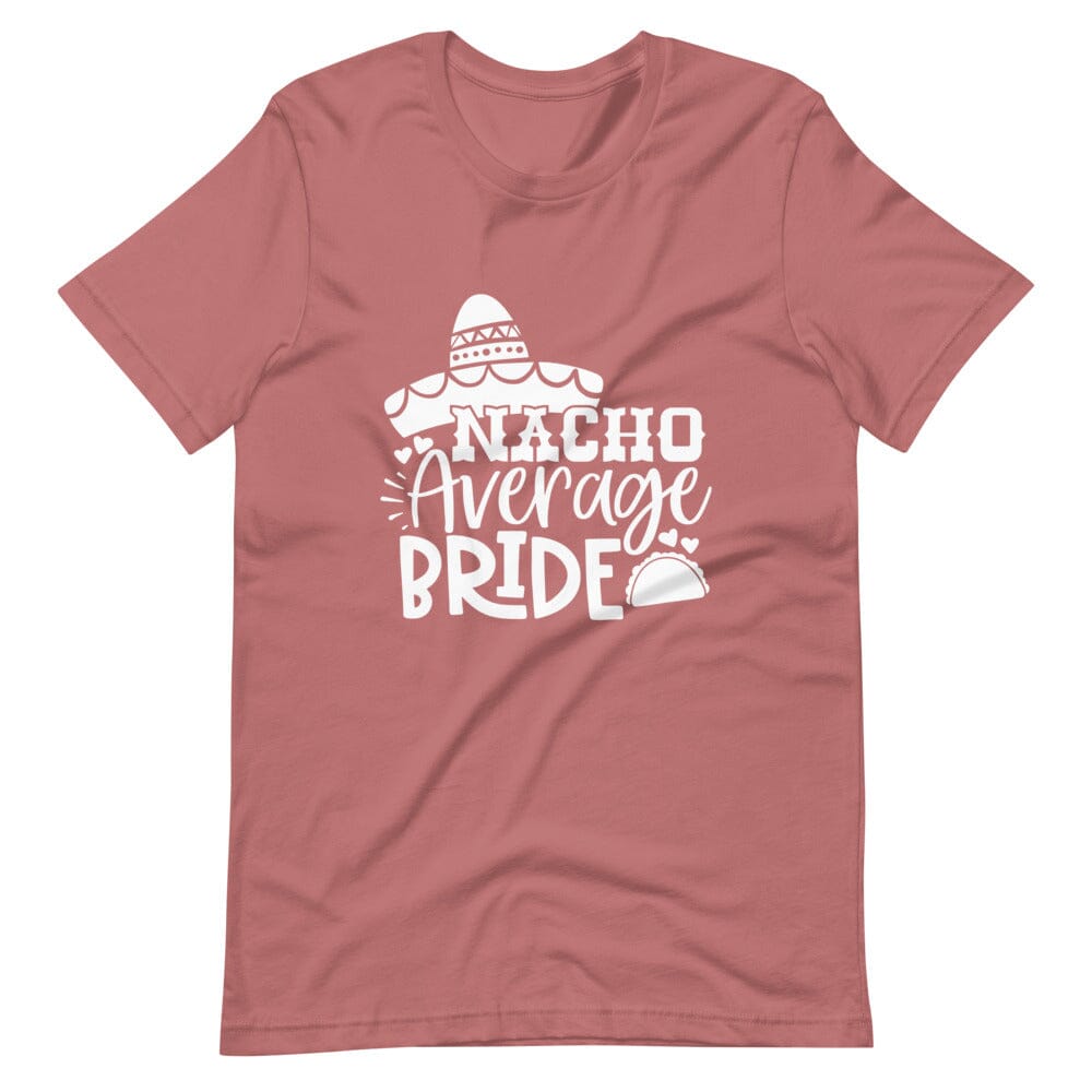 A stylish Nacho Average Bride Tee featuring a fun design, perfect for brides-to-be, made from soft Ringspun Cotton.