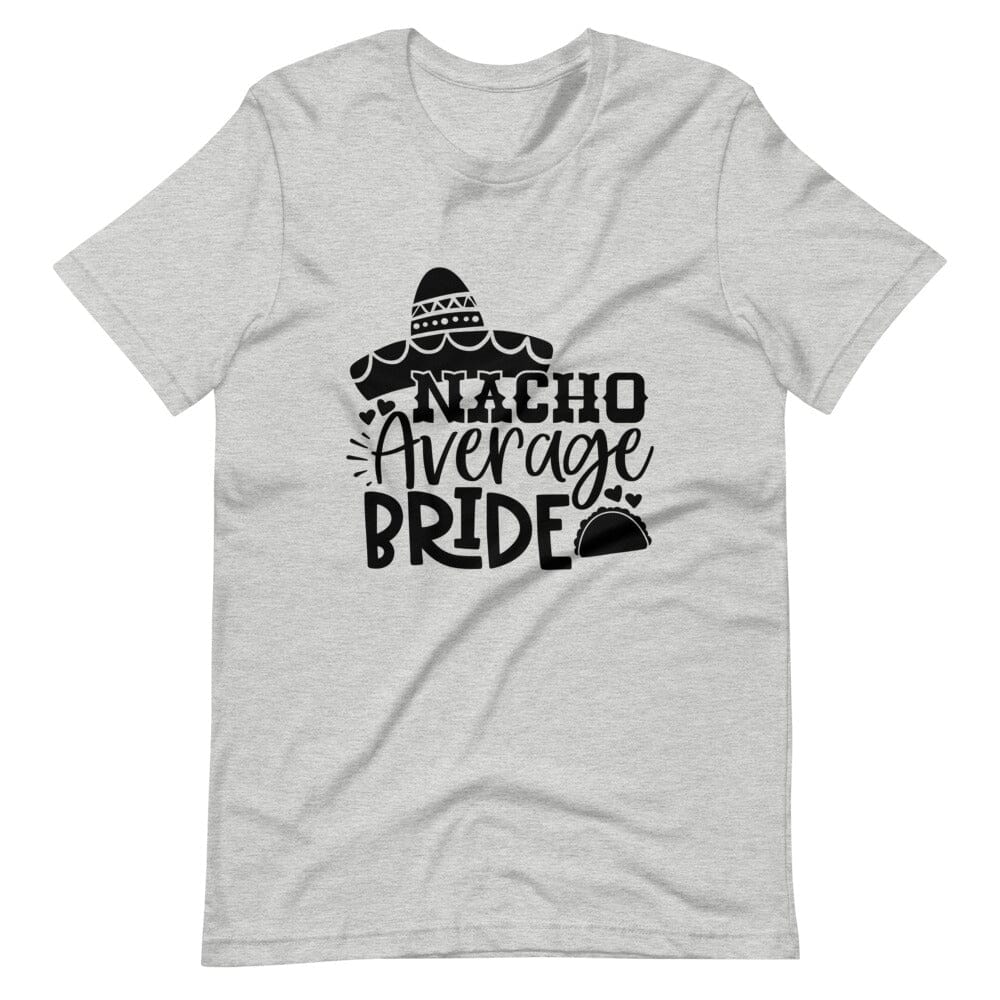 A stylish Nacho Average Bride Tee featuring a fun design, perfect for brides-to-be, made from soft Ringspun Cotton.