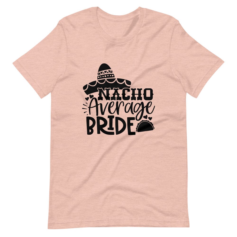 A stylish Nacho Average Bride Tee featuring a fun design, perfect for brides-to-be, made from soft Ringspun Cotton.