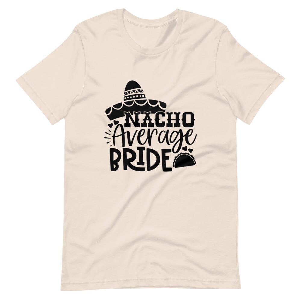 A stylish Nacho Average Bride Tee featuring a fun design, perfect for brides-to-be, made from soft Ringspun Cotton.