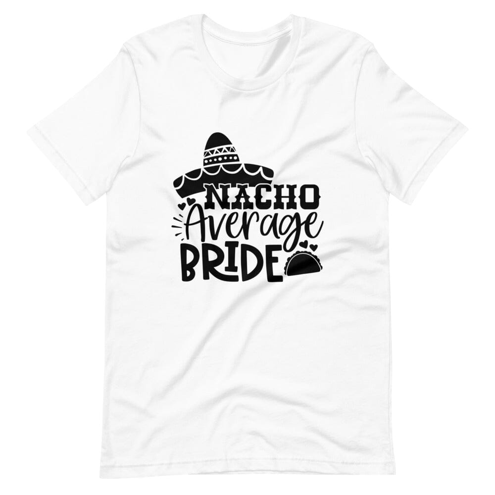 A stylish Nacho Average Bride Tee featuring a fun design, perfect for brides-to-be, made from soft Ringspun Cotton.