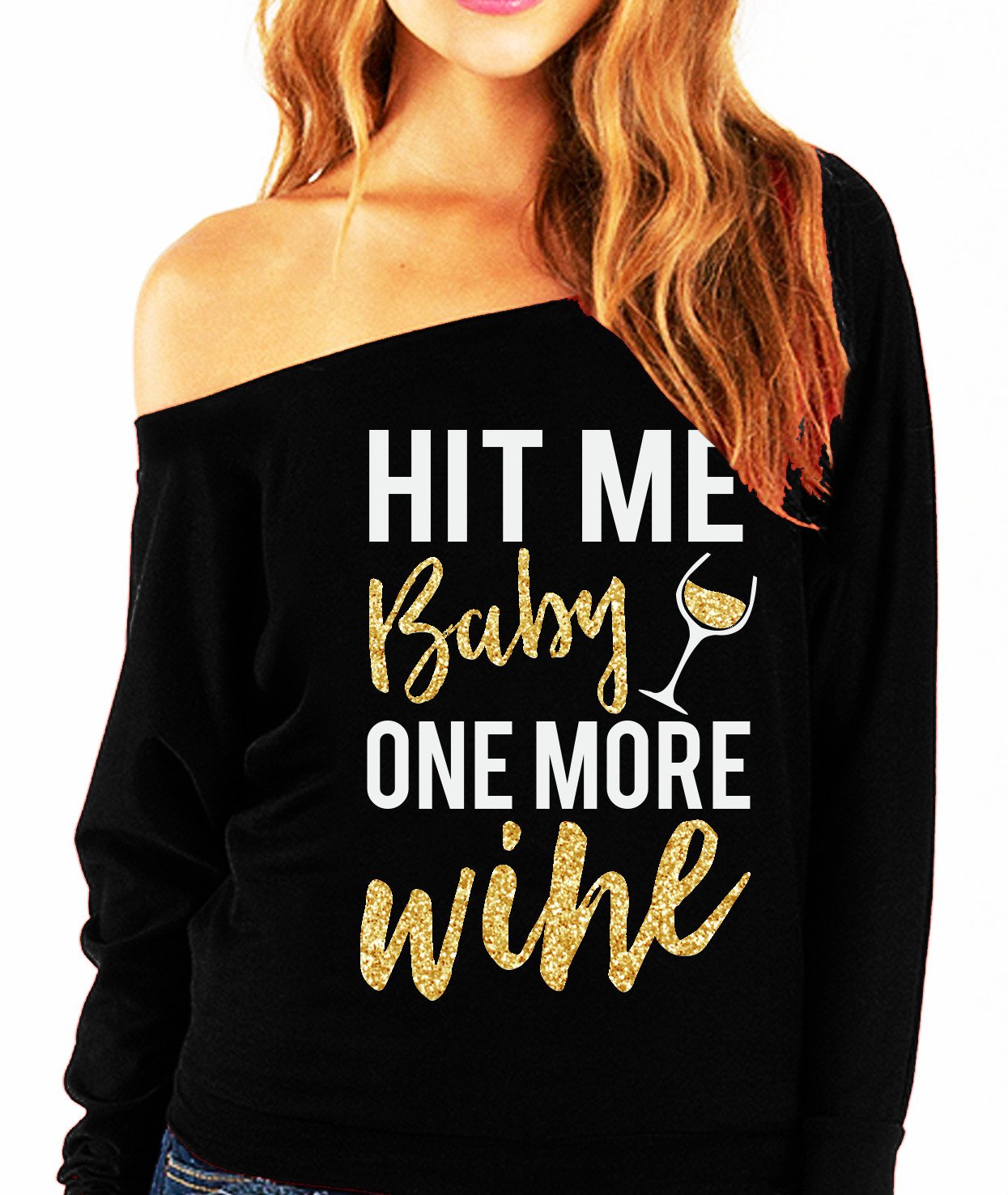 Black off-shoulder sweatshirt with gold print saying 'HIT ME BABY ONE MORE WINE', featuring 3/4 long sleeves.