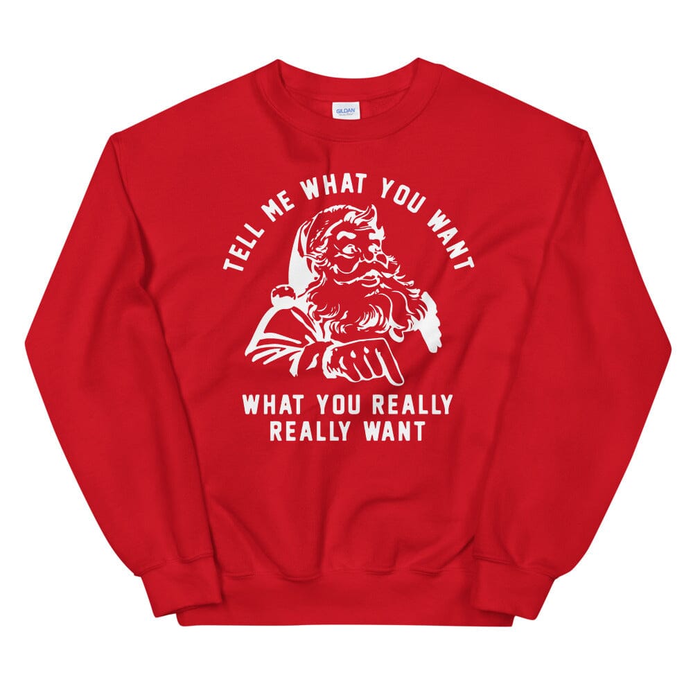 A cozy unisex sweatshirt featuring the phrase 'Tell Me What You Want' in a stylish design, perfect for casual wear.