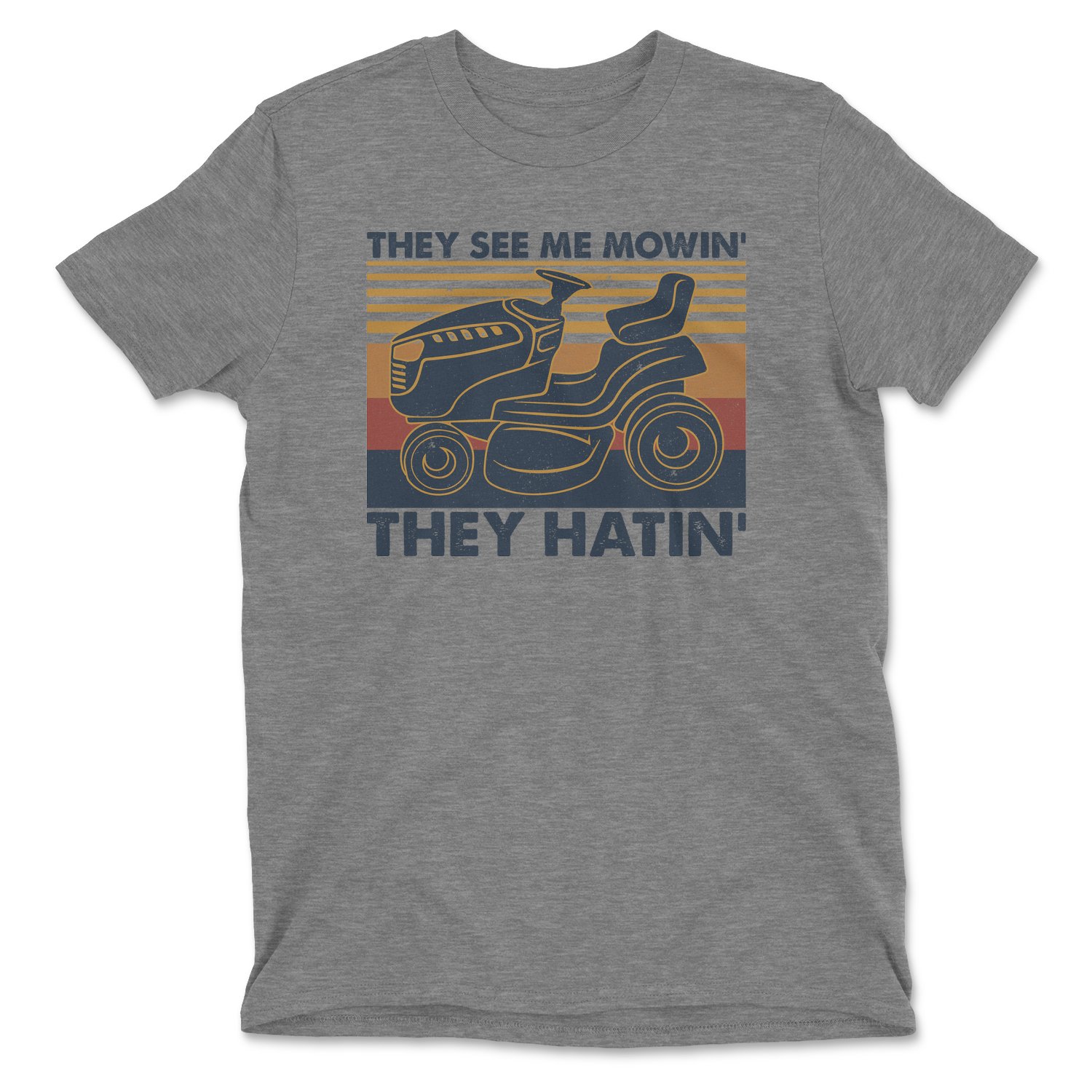 They See Me Mowin, They Hatin Tee featuring a humorous graphic design on a soft fabric.