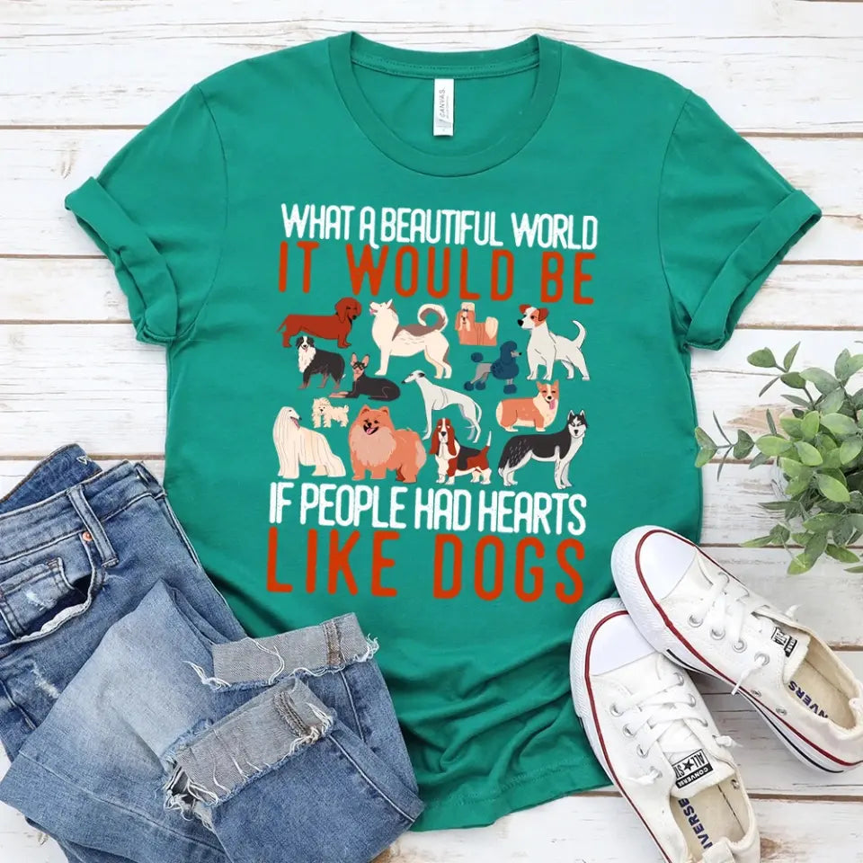 A comfortable unisex t-shirt featuring a heartwarming dog-themed graphic that reads 'What a Beautiful World It Would Be If People Had Heart Like Dogs'.