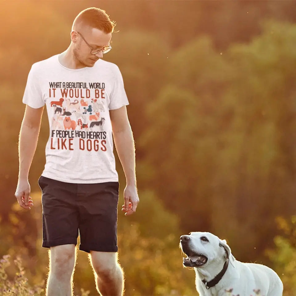 A comfortable unisex t-shirt featuring a heartwarming dog-themed graphic that reads 'What a Beautiful World It Would Be If People Had Heart Like Dogs'.