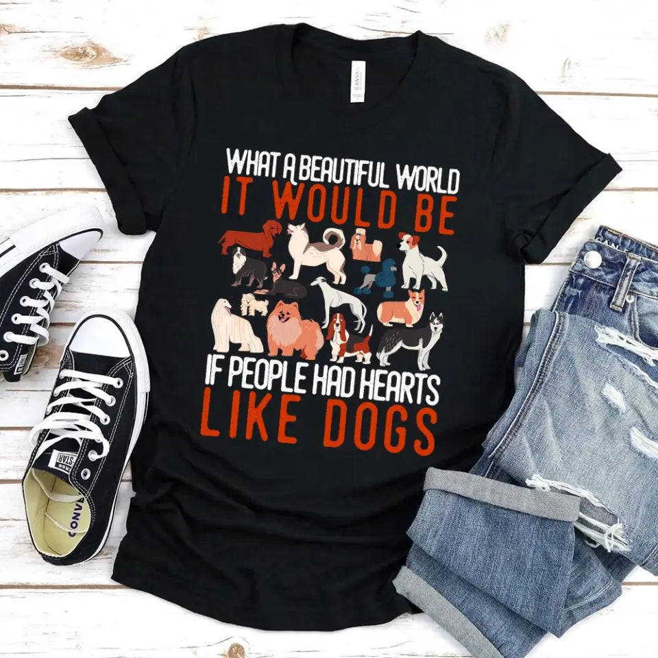 A comfortable unisex t-shirt featuring a heartwarming dog-themed graphic that reads 'What a Beautiful World It Would Be If People Had Heart Like Dogs'.