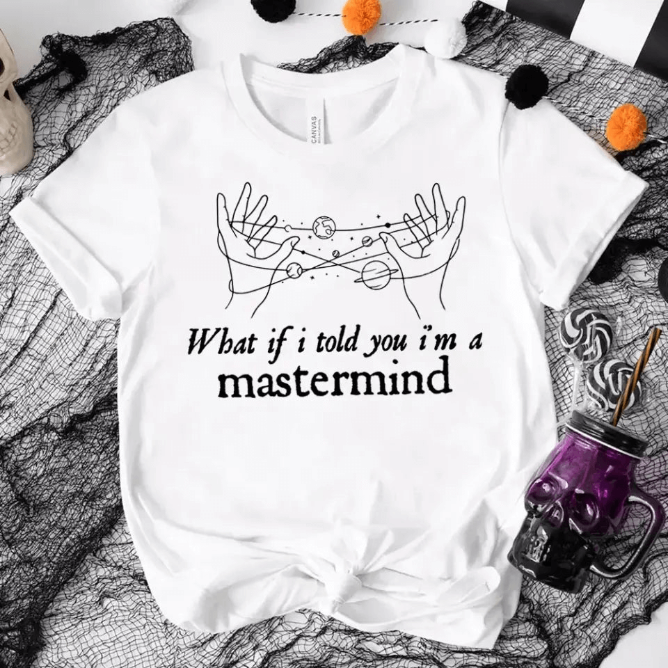 A stylish unisex T-shirt featuring the phrase 'What If I Told You I'm a Mastermind' in a modern design, made from soft cotton fabric.