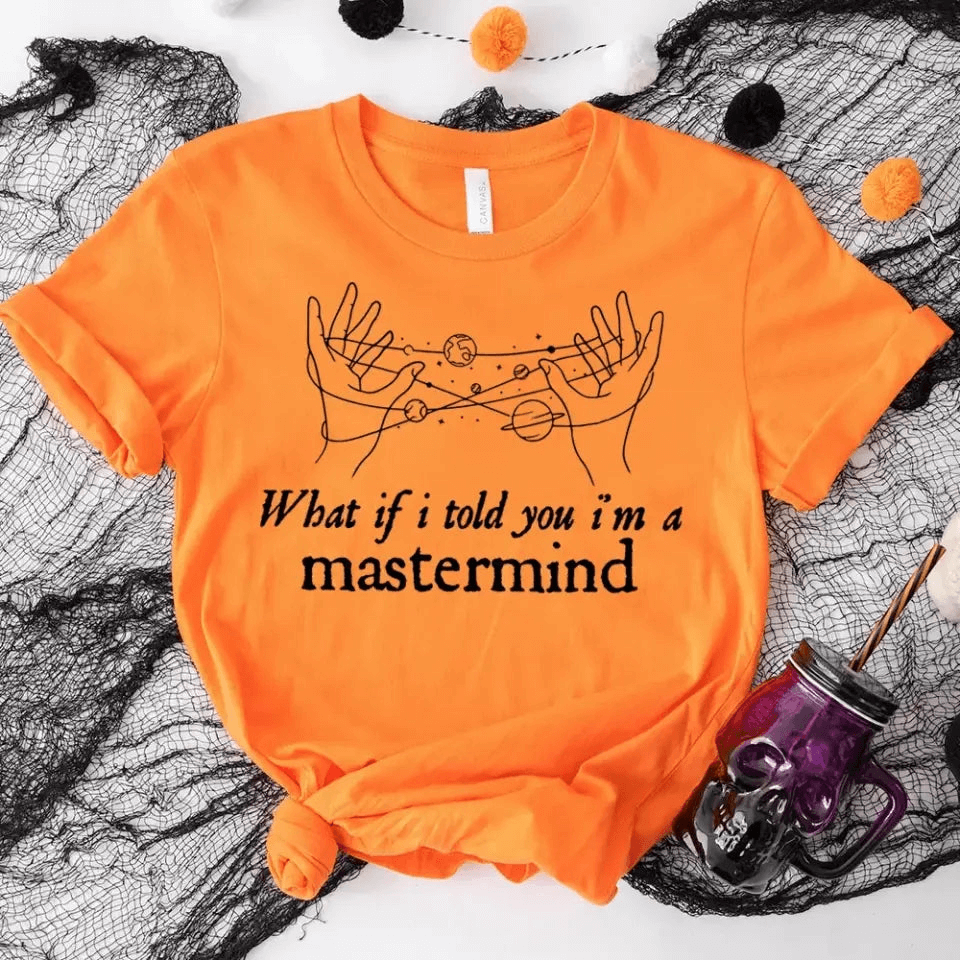 A stylish unisex T-shirt featuring the phrase 'What If I Told You I'm a Mastermind' in a modern design, made from soft cotton fabric.