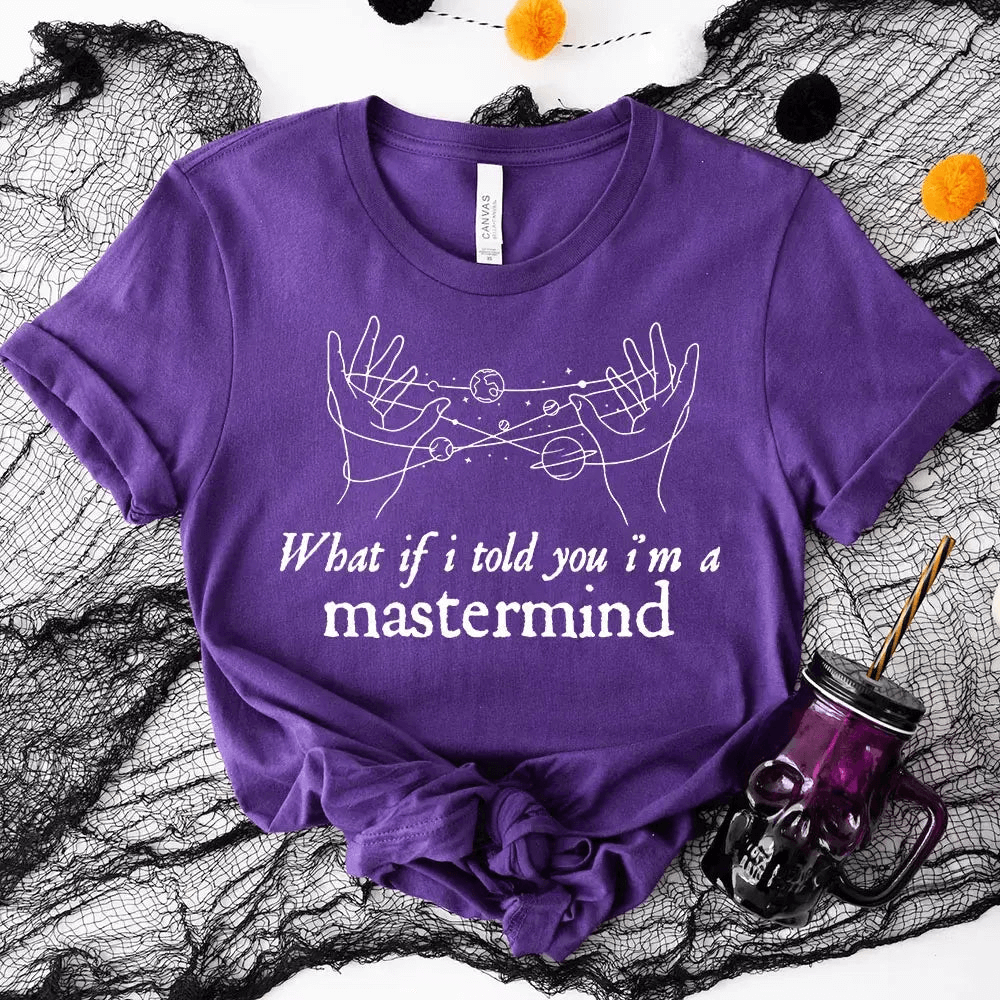 A stylish unisex T-shirt featuring the phrase 'What If I Told You I'm a Mastermind' in a modern design, made from soft cotton fabric.